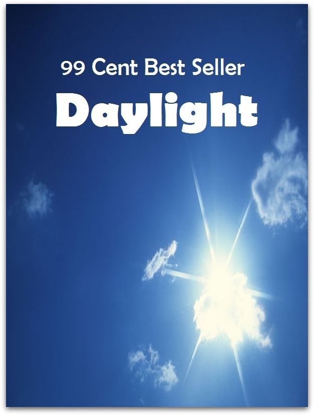 99 Cent Best Seller Daylight ( exercise, meditation, acupuncture, stylostixis, drug, formula, medicine, remedy, fix, treatment, action, conduct, behavior, handling, dealing, fitness, vitamins, healing )