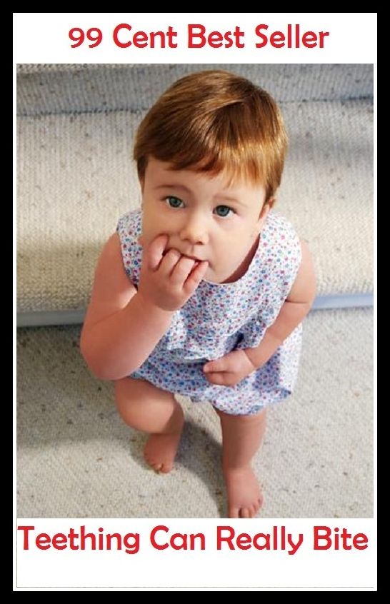 99 Cent Best Seller Teething Can Really Bite ( exercise, meditation, acupuncture, stylostixis, drug, formula, medicine, remedy, fix, treatment, action, conduct, behavior, handling, dealing, fitness, vitamins, healing )