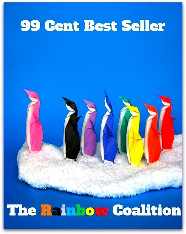 99 Cent Best Seller The Rainbow Coalition (Art, Theology, Ethics, Chicken Soup, Thought, Theory, Self Help, Mystery, romance, action, adventure, sci fi, science fiction, drama, horror, thriller, classic, novel, literature, suspense)