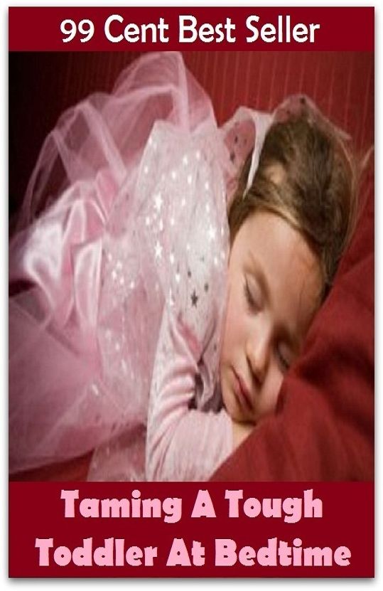 99 Cent Best Seller Taming A Tough Toddler At Bedtime ( eternal sleep, nap, sopor, eternal rest, snooze, quietus, pile, cat sleep, slumber, forty winks, short sleep, rest, catnap, sleep problems, baby-training )