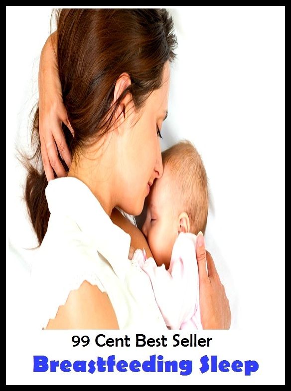 99 Cent Best Seller Breastfeeding Sleep ( children, infant, nino, kid, childhood, son, kids, baby, 'enfant, boy, enfant, infantil, juvenile, infantile, minor, minors, secondary, daughter, enfant, girl, ninos )