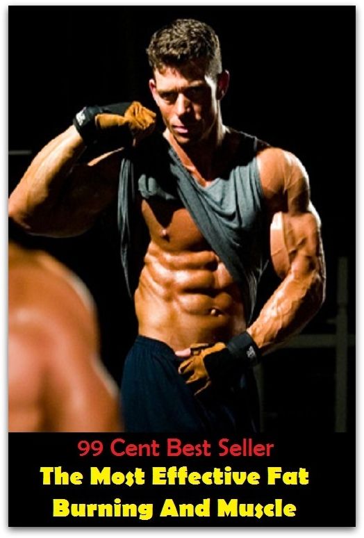 99 Cent Best Seller The Most Effective Fat Burning And Muscl ( exercise, meditation, acupuncture, stylostixis, drug, formula, medicine, remedy, fix, treatment, action, conduct, behavior, handling, dealing, fitness, vitamins, healing )