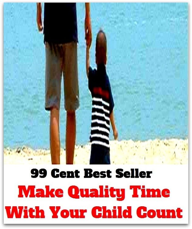 99 Cent Best Seller Make Quality Time With Your Child Count ( children, infant, nino, kid, childhood, son, kids, baby, enfant, boy, enfant, infantil, juvenile, infantile, minor, minors, secondary, daughter, enfant, girl, ninos )