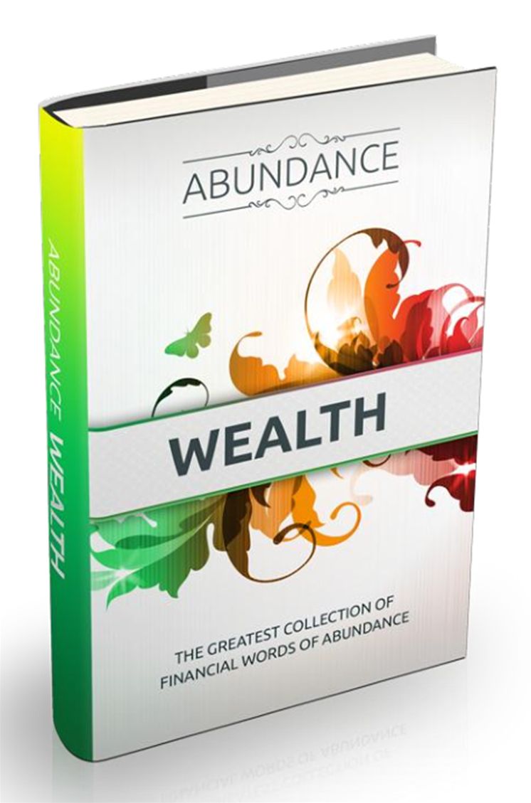Abundance Wealth-The Greatest Collection of Financial Words of Abundance!