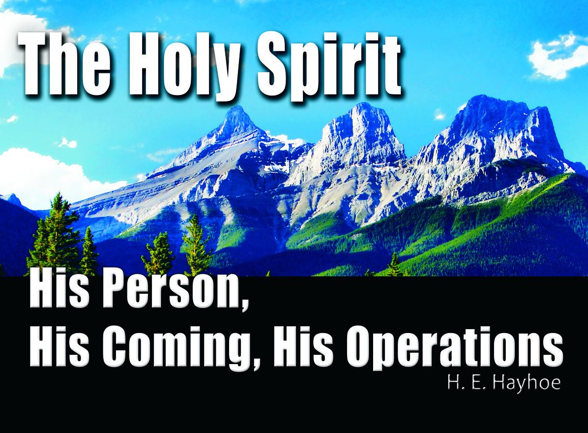 The Holy Spirit: His Person, His Coming, His Operations