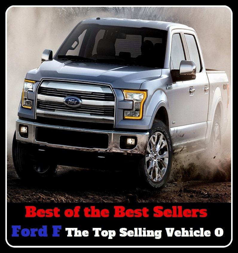 Best of the Best Sellers Ford F The Top Selling Vehicle O (for cover, curator, for cut, ford, ford concertina, ford Hermann deffer, ford mad ox ford, ford, john, fordable)