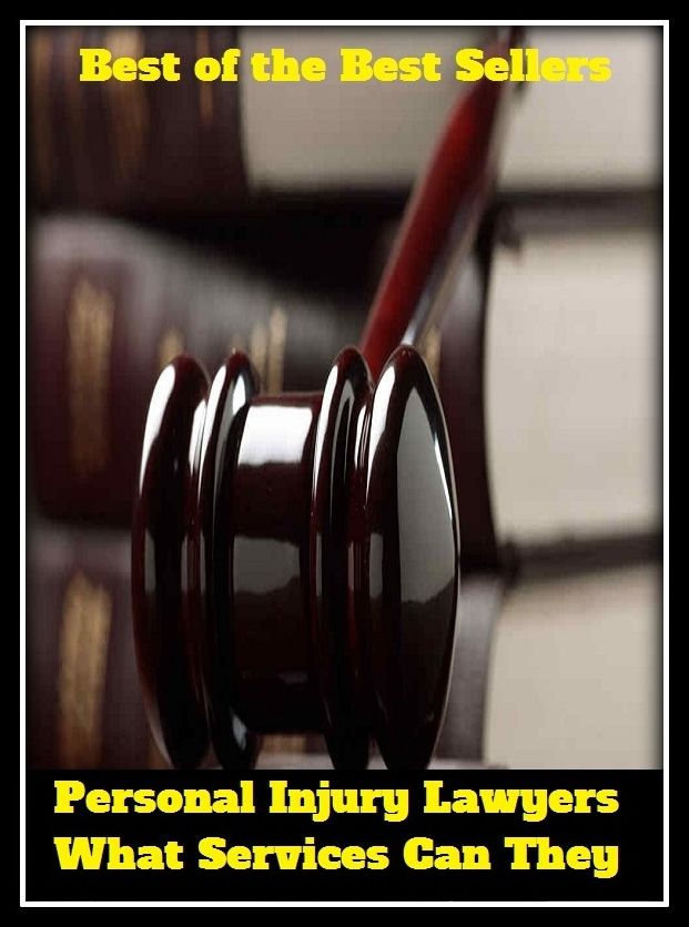 Best of the Best Sellers Personal Injury Lawyers What Services Can They ( advocate, counselor, attorney, barrister, counsel, counsellor, defender, jurist, mouthpiece, pleader )