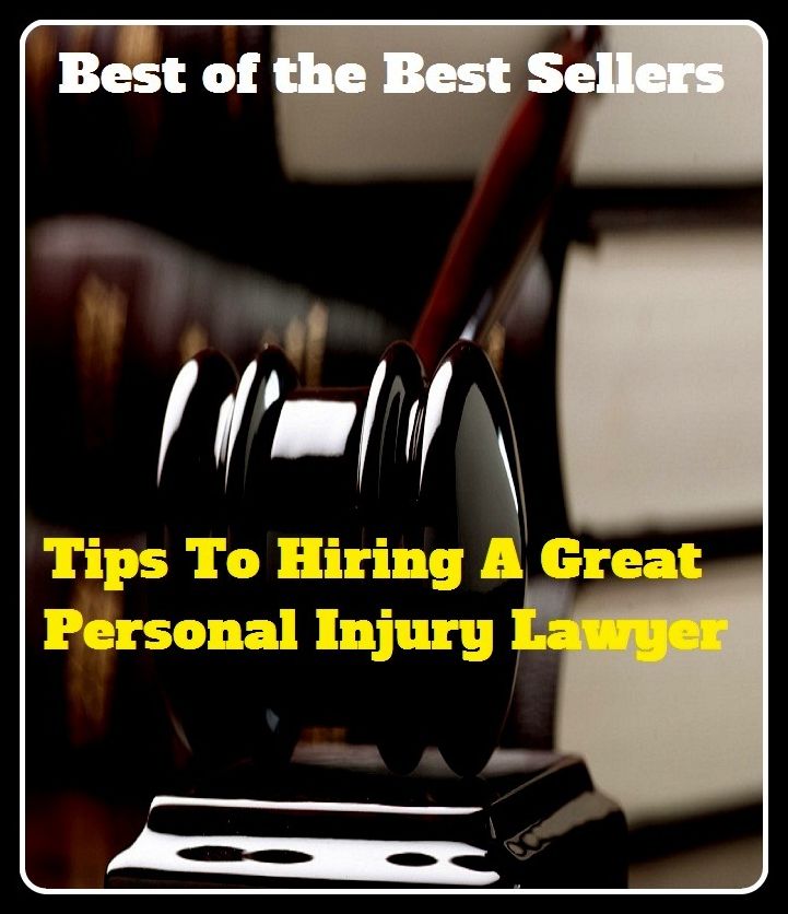 Best of the Best Sellers Tips To Hiring A Great Personal Injury Lawyer (a limb of law, counsellor, vakeel, barrister, advocate, lawyer, barrister-at-law, diplomat, expert dice player, mouthpiece)