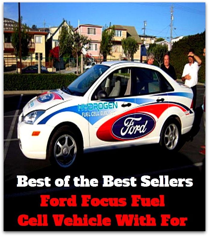 Best of the Best Sellers Ford Focus Fuel Cell Vehicle With For (for cover, curator, for cut, ford, ford concertina, ford Hermann deffer, ford mad ox ford, ford, john, fordable, forded)