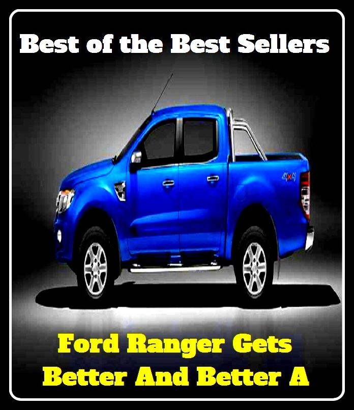 Best of the Best Sellers Ford Ranger Gets Better And Better A (for cut, ford, ford concertina, ford Hermann deffer, ford mad ox ford, ford, john, fordable, forded, forded, forded es)