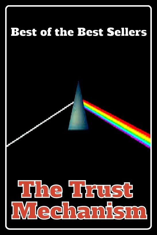 Best of the Best Sellers The Trust Mechanism (the tripods, the triumph, the trots, the troubles, the true, the trust: the private and powerful family behind the new york times, the truth, the tube, the turtles, the two of them)