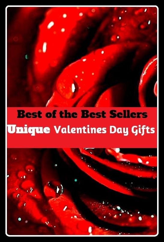 Best of the Best Sellers Unique Valentines Day Gifts ( unique, identical, identic, sole, singular, single, gift, present, presentation, offering )