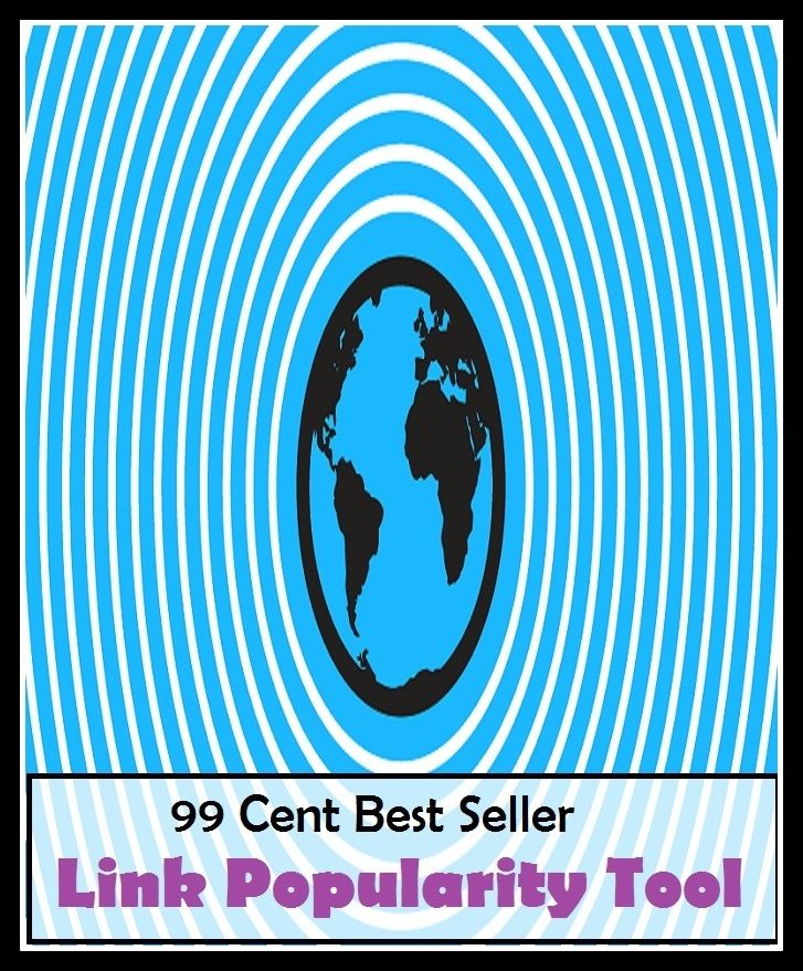 99 Cent Best Seller	Link Popularity Tool (apparatus,appliance,device,engine,gadget,gizmo,machine,means,mechanism,utensil)