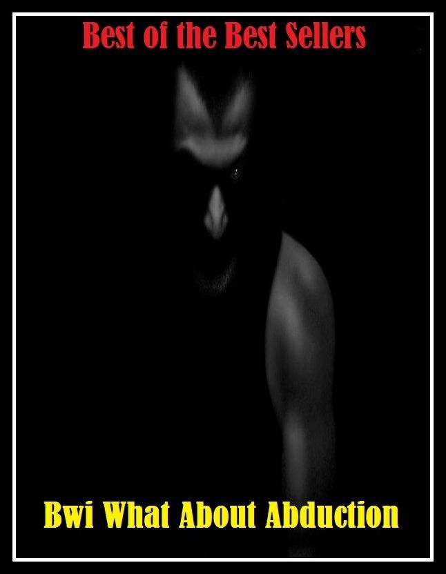 99 Cent Best Seller	Bwi What About Abduction (kidnapping,rape,seizure,theft.appropriation,seizure,taking hostage,breakdown,convulsion,illness)