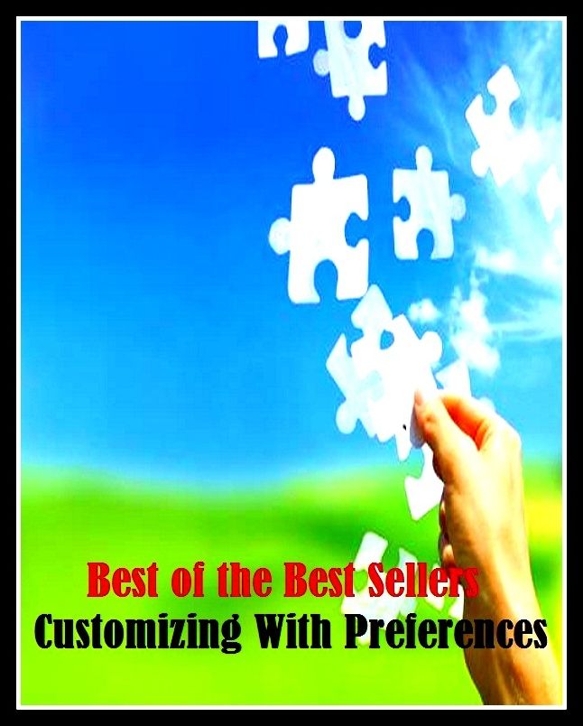 99 Cent Best Seller Customizing With Preferences (choice,desire,inclination,option,predilection,weakness,alternative,druthers,election,favorite)