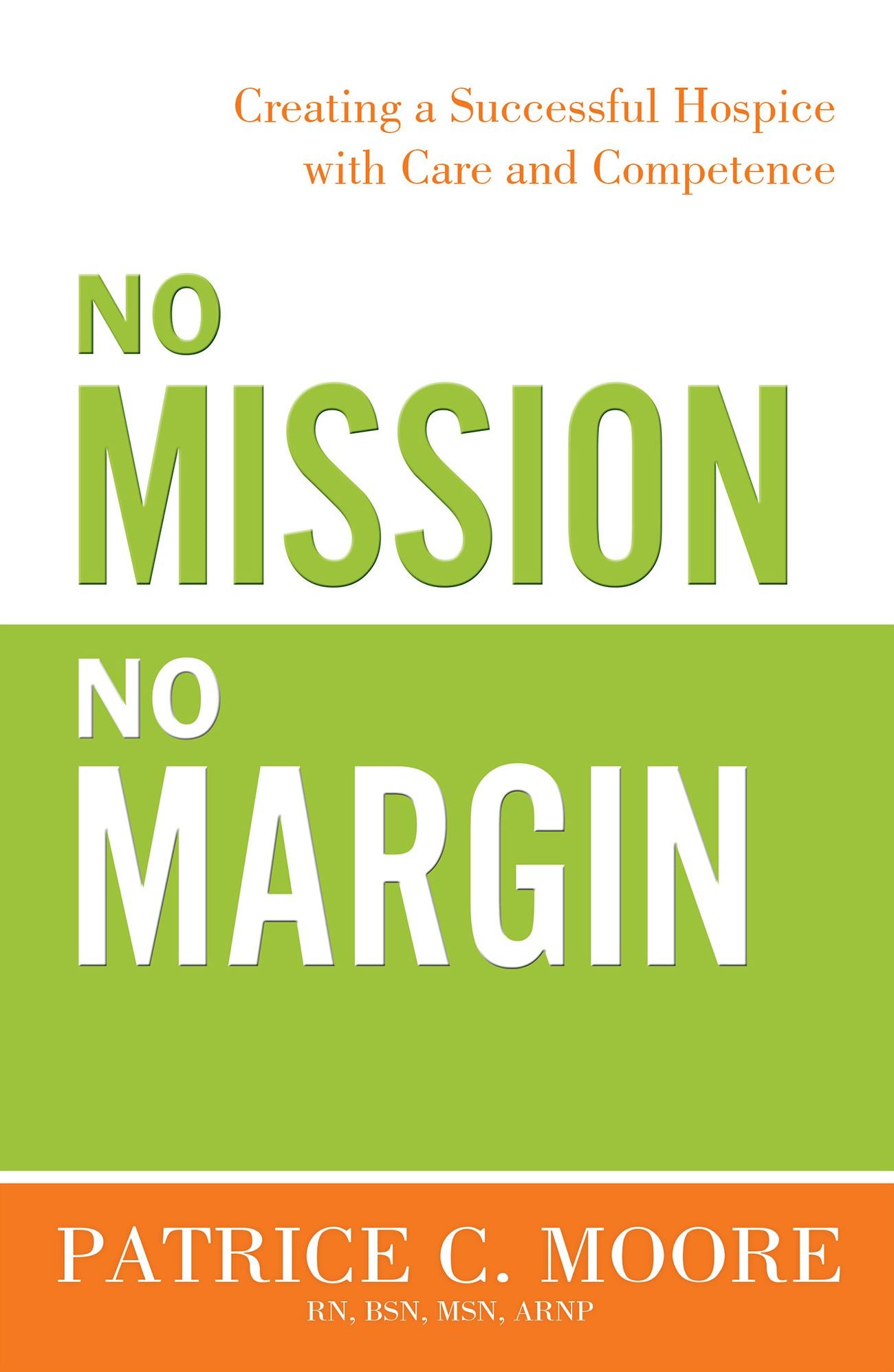 No Mission, No Margin: Creating a Successful Hospice with Care and Competence