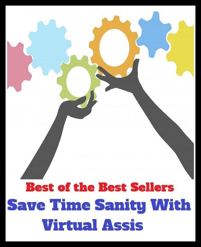Best of the Best Sellers Save Time Sanity With Virtual Assis (abet, yet, accumulate, withhold, amass, ward off, aside from, uphold, avail, unless that)