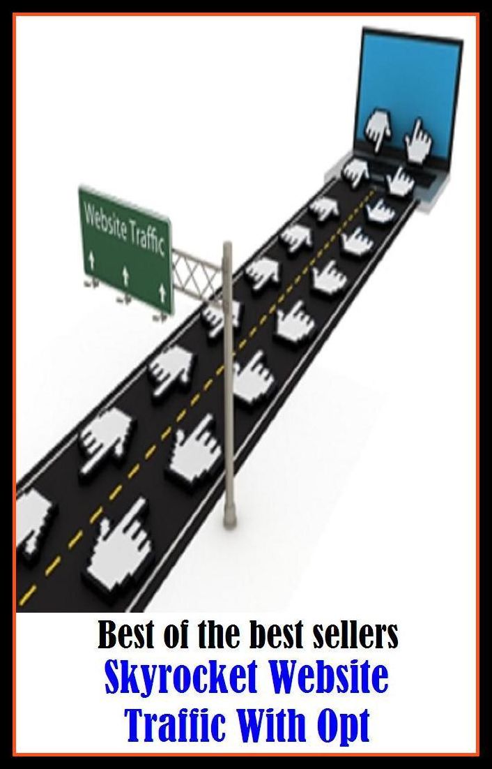 Best of the Best Sellers Skyrocket Website Traffic With Opt (advance, vise, amend, upstart, break water, upspear, come along, upleap, develop, surface)