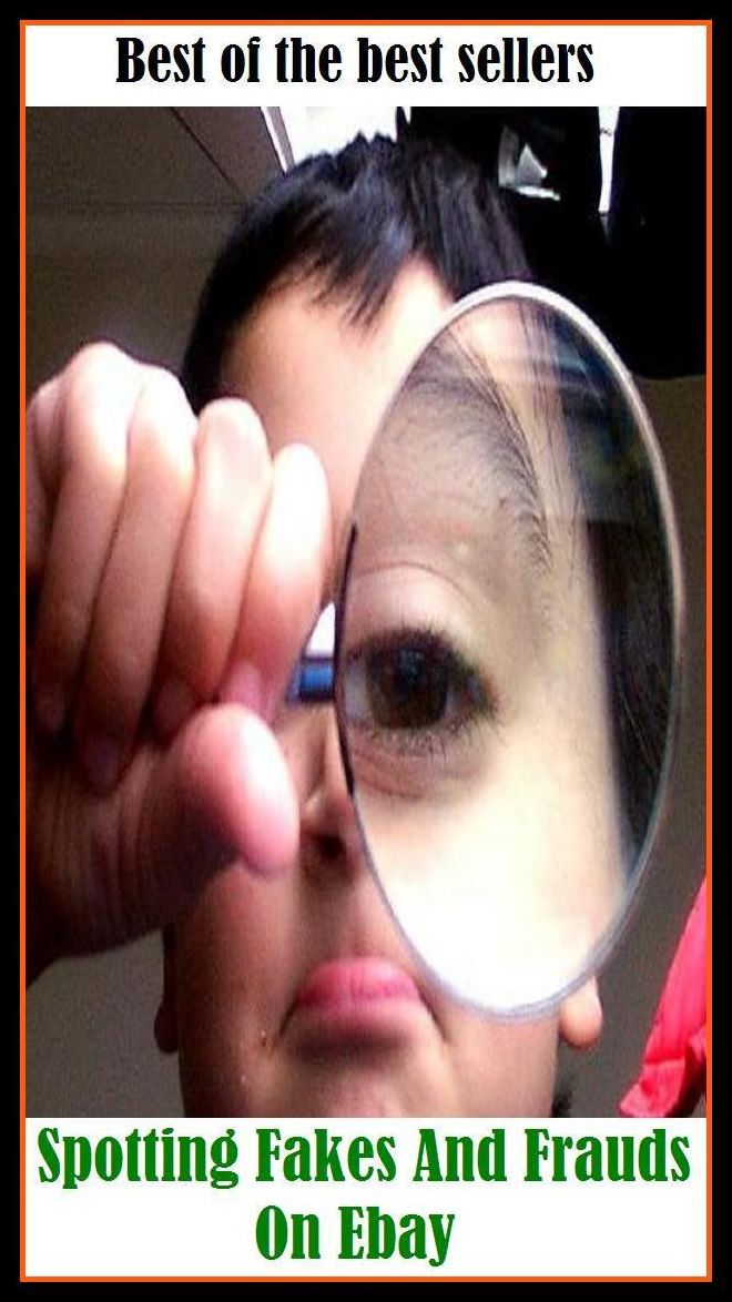 Best of the Best Sellers Spotting Fakes And Frauds On Ebay (notice, see, observe, note, discern, detect, perceive, make out, recognize, identify)