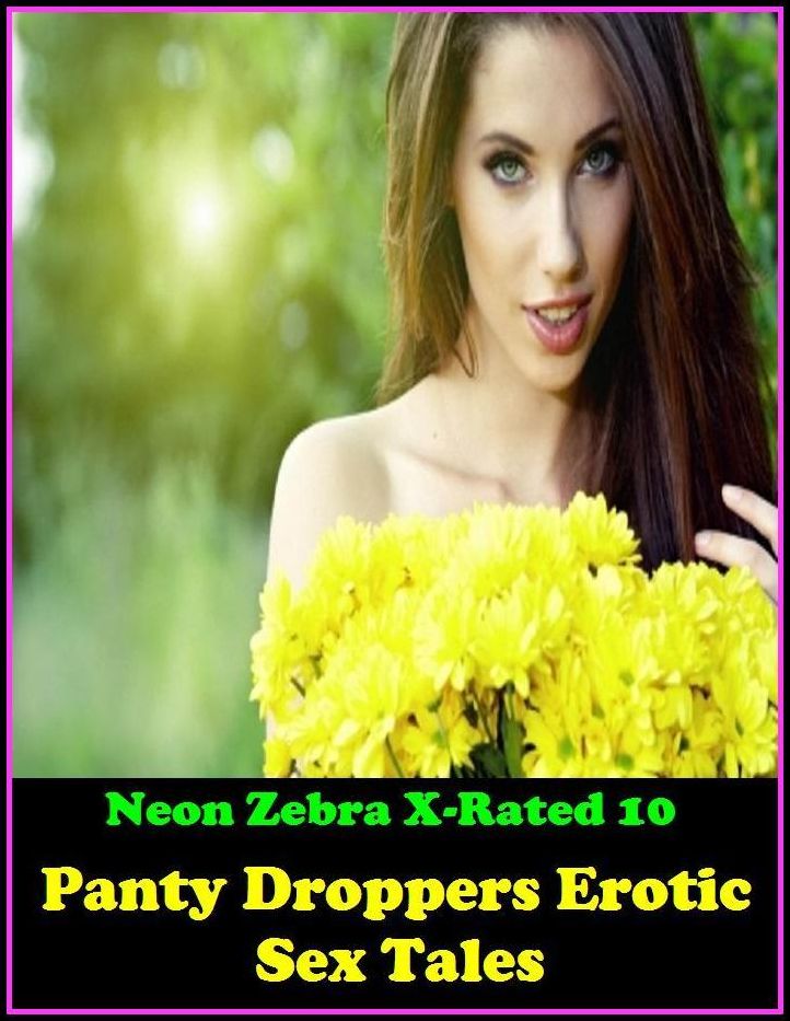 Fetish: Neon Zebra X-Rated 10! Panty Droppers Erotic Sex Tales ( Erotic Photography, Erotic Stories, Nude Photos, Naked , Adult Nudes, Breast, Domination, Bare Ass, Lesbian, She-male )