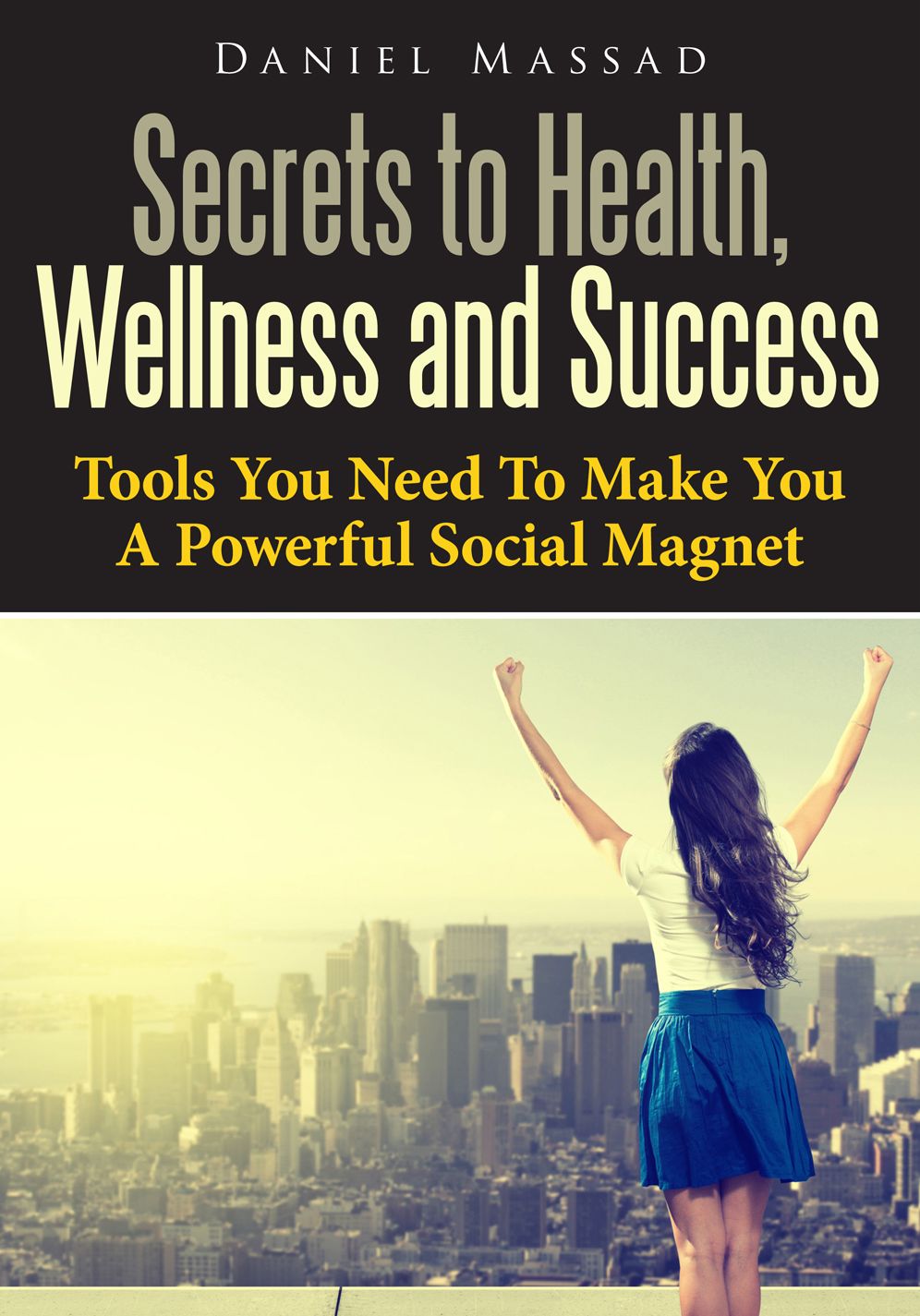 Secrets To Health, Wellness and Success