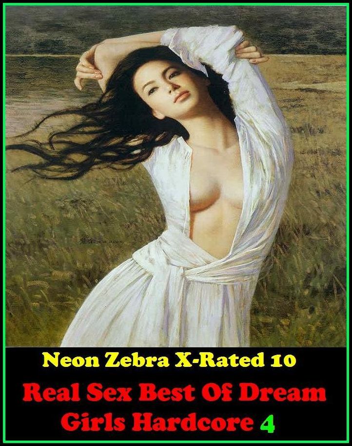 Adult Stories: Neon Zebra X-Rated 10! Real Sex Best Of Dream Girls Hardcore 4	( Erotic Photography, Erotic Stories, Nude Photos, Naked , Adult Nudes, Breast, Domination, Bare Ass, Lesbian, She-male )