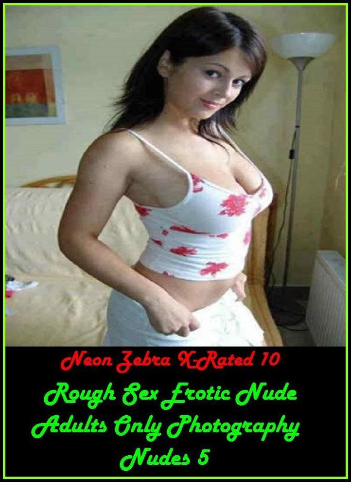 Seduction:Neon Zebra X-Rated 10!	Rough Sex Erotic Nude Adults Only Photography Nudes 5 ( Erotic Photography, Erotic Stories, Nude Photos, Naked , Adult Nudes, Breast, Domination, Bare Ass, Lesbian, She-male )