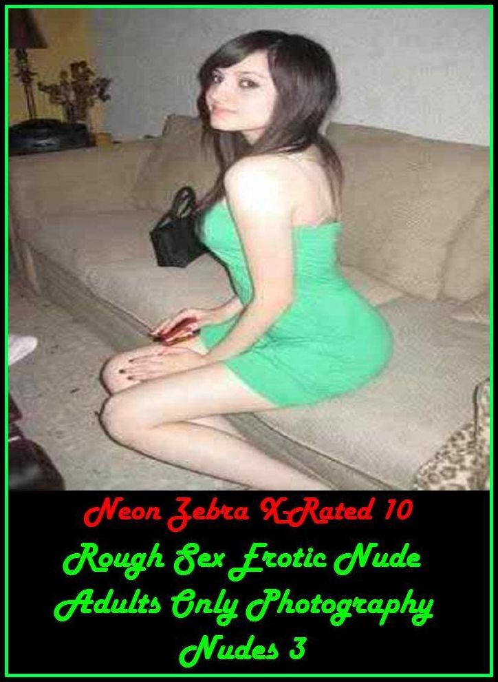 Seduction: Neon Zebra X-Rated 10! Rough Sex Erotic Nude Adults Only Photography Nudes 3 ( Erotic Photography, Erotic Stories, Nude Photos, Naked , Adult Nudes, Breast, Domination, Bare Ass, Lesbian, She-male )