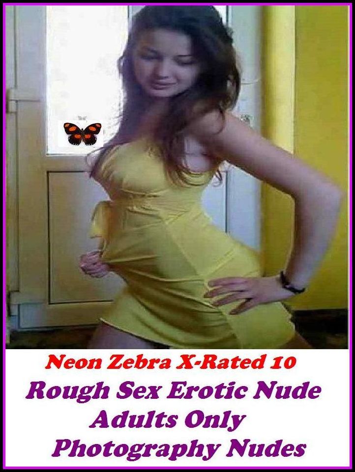 XXX: Neon Zebra X-Rated 10!	Rough Sex Erotic Nude Adults Only Photography Nudes ( Erotic Photography, Erotic Stories, Nude Photos, Naked , Adult Nudes, Breast, Domination, Bare Ass, Lesbian, She-male )