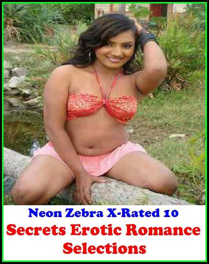 Submission:	Neon Zebra X-Rated 10! Secrets Erotic Romance Selections ( Erotic Photography, Erotic Stories, Nude Photos, Naked , Adult Nudes, Breast, Domination, Bare Ass, Lesbian, She-male )