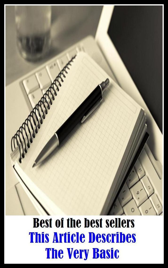 Best of the Best Sellers This Article Describes The Very Basic (accuse, writing, allege, widget, arraign, ware, article of merchandise, version, aspect, vendible)