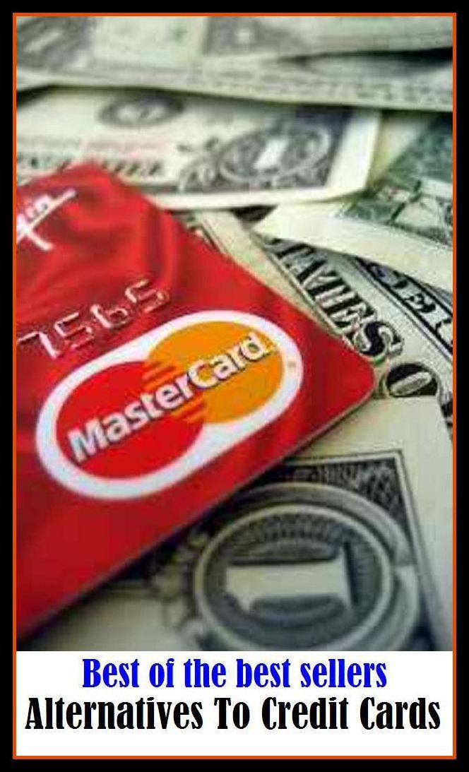 Best of the Best Sellers Alternatives To Credit Cards ( substitute, choice, doubt, change, changing, alternative, transformation, switch, alteration, multitude )