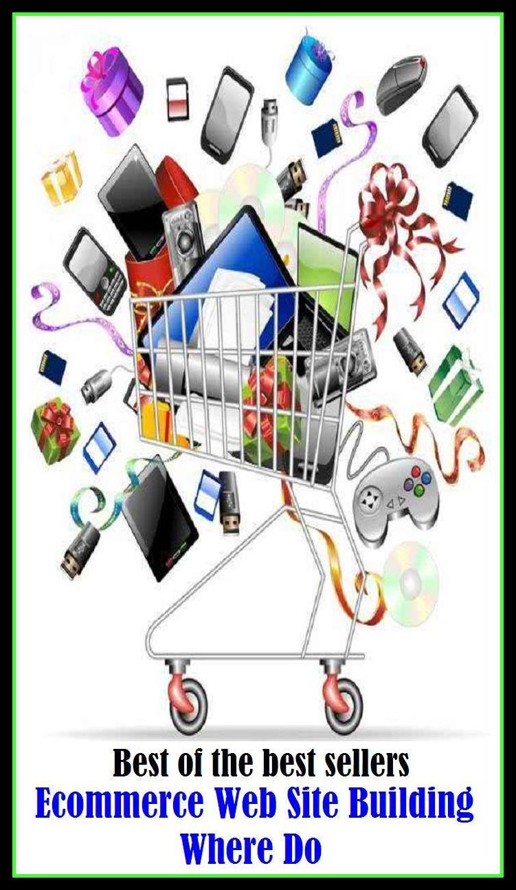 Best of the Best Sellers Ecommerce Web Site Building Where Do (construction, making, erection, make, working, placing, putting, setting, fixing, emplacement)