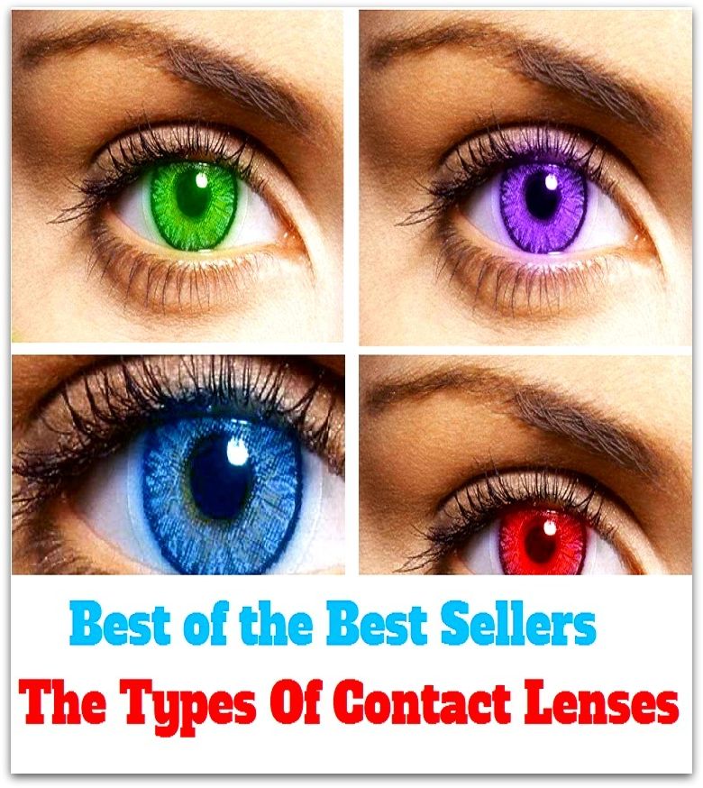 Best of the best sellers The Types Of Contact Lenses ( contact lenses, lenses, glass, looking glass, seeing glass, sun glass, reading glass, eye, correct vision, cosmetic, keratoconus, anisekonia, spectacular, spectacles )