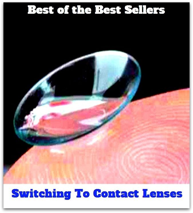 Best of the best sellers Switching To Contact Lenses ( contact lenses, lenses, glass, looking glass, seeing glass, sun glass, reading glass, eye, correct vision, cosmetic, keratoconus, anisekonia, spectacular, spectacles )