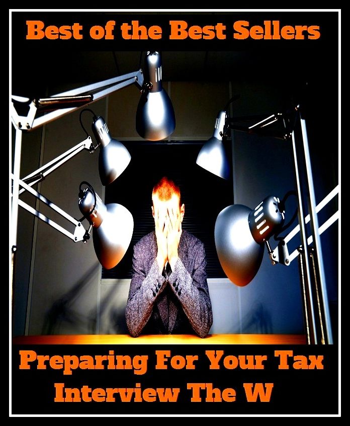 Best of the best sellers Preparing For Your Tax Interview The W ( tax income, revenue, taxation, tax revenue, tax, revenue enhancement, measure, assess, value, task, appraise, evaluate, valuate )