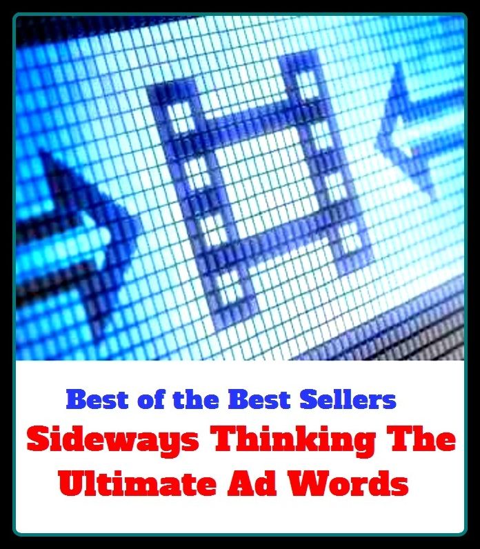 Best of the best sellers Sideways Thinking The Ultimate Ad Words ( branding, stigmatize, taint, disgrace, mark, assembly, gathering, marshalling, rally, survey, marketing, advertising, promotion, selling )