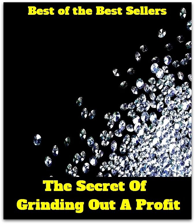 Best of the best sellers The Secret Of Grinding Out A Profit ( managing, organization, running, supervision, administration, management, direction, admin, command, control, care )
