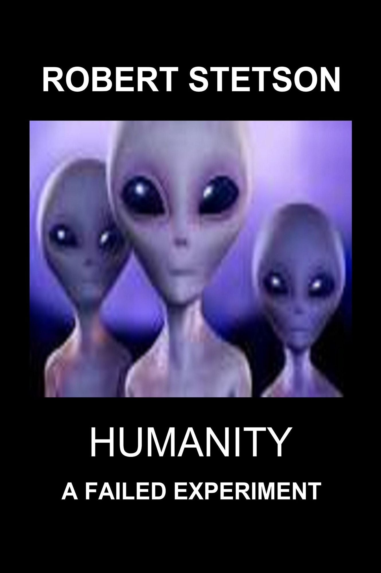 HUMANITY, A FAILED EXPERIMENT