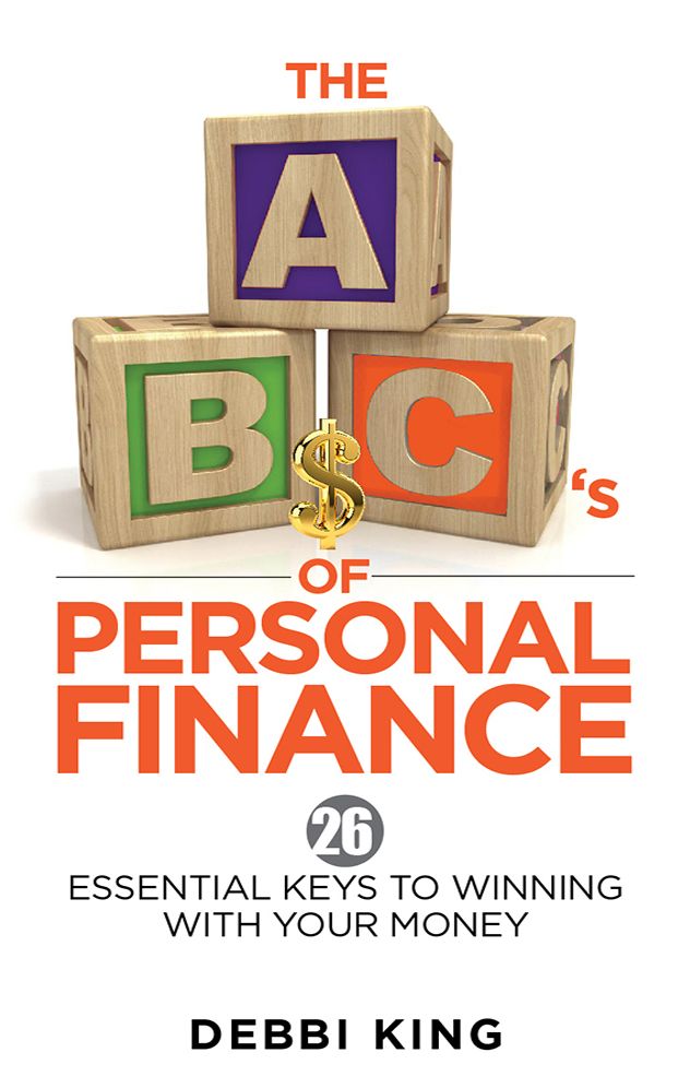 The ABC's of Personal Finance: 26 Essential Keys to Winning With Your Money