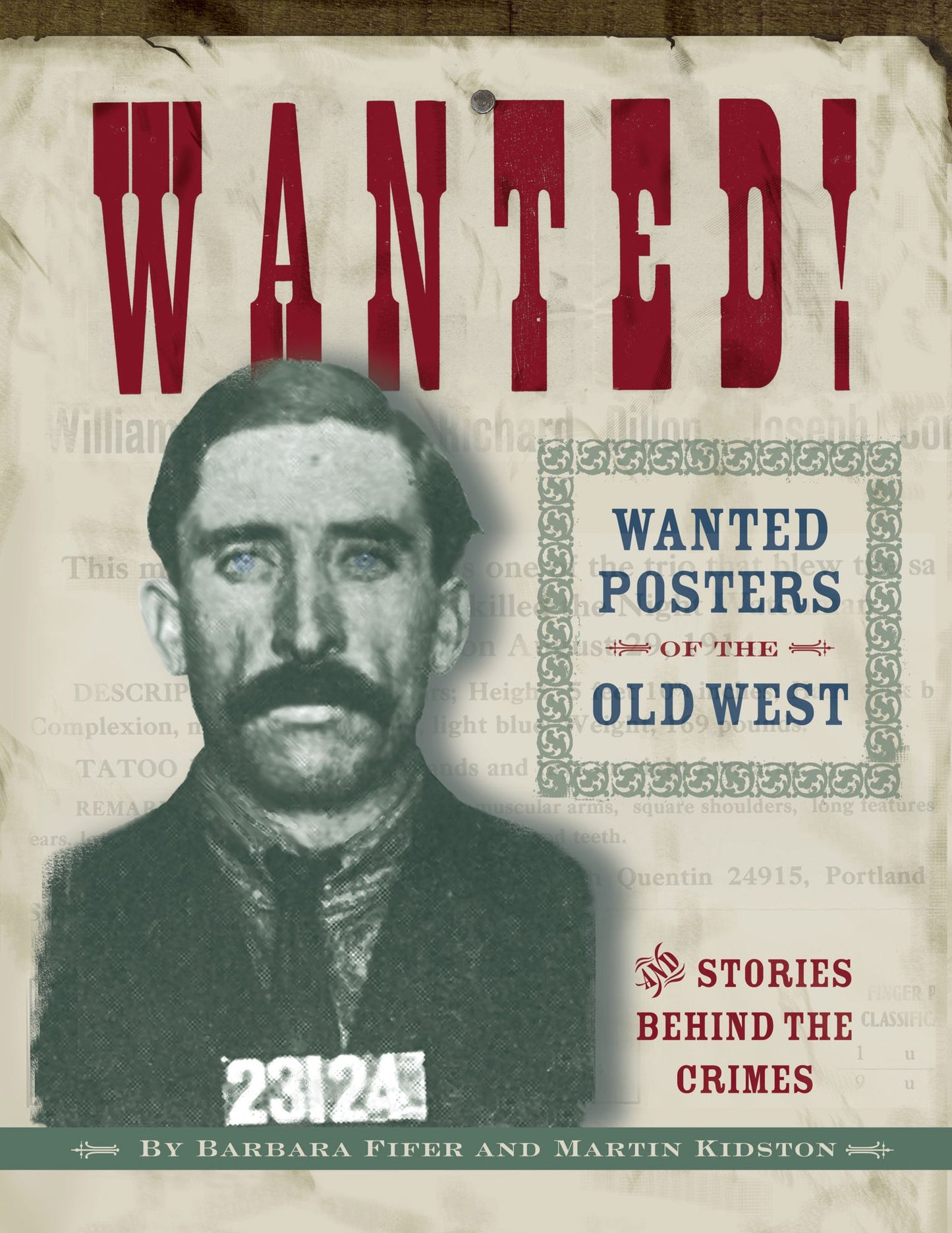 Wanted! Wanted Posters of the Old West and Stories Behind the Crimes
