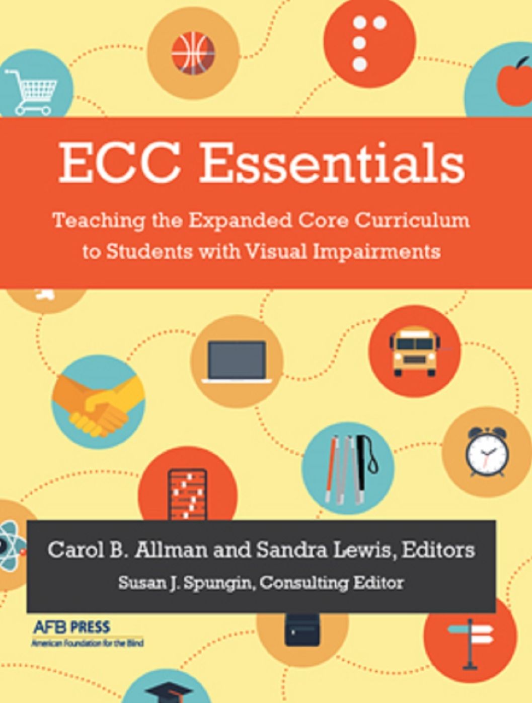 ECC Essentials: Teaching the Expanded Core Curriculum to Students with Visual Impairments