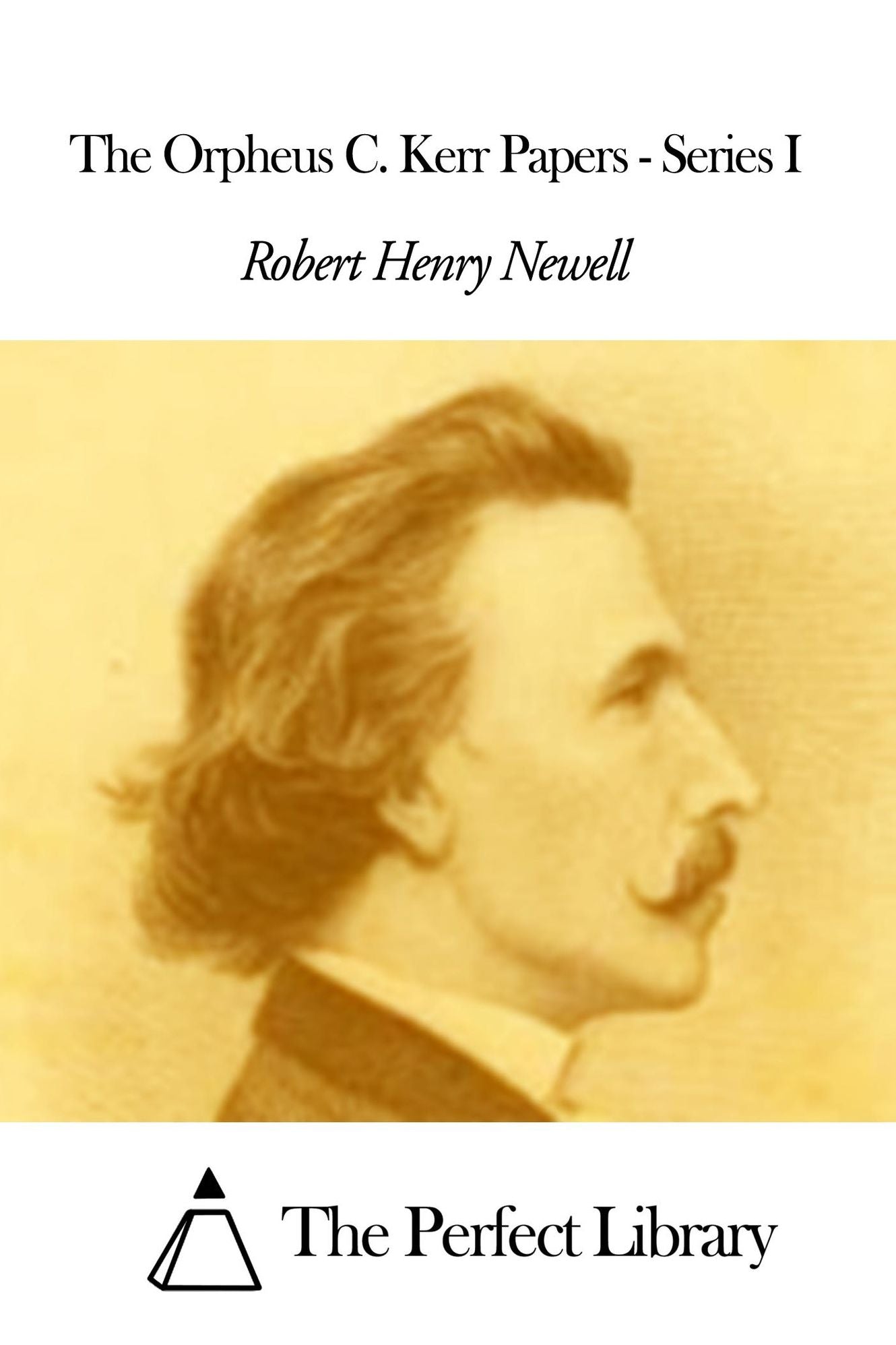 The Orpheus C. Kerr Papers - Series I