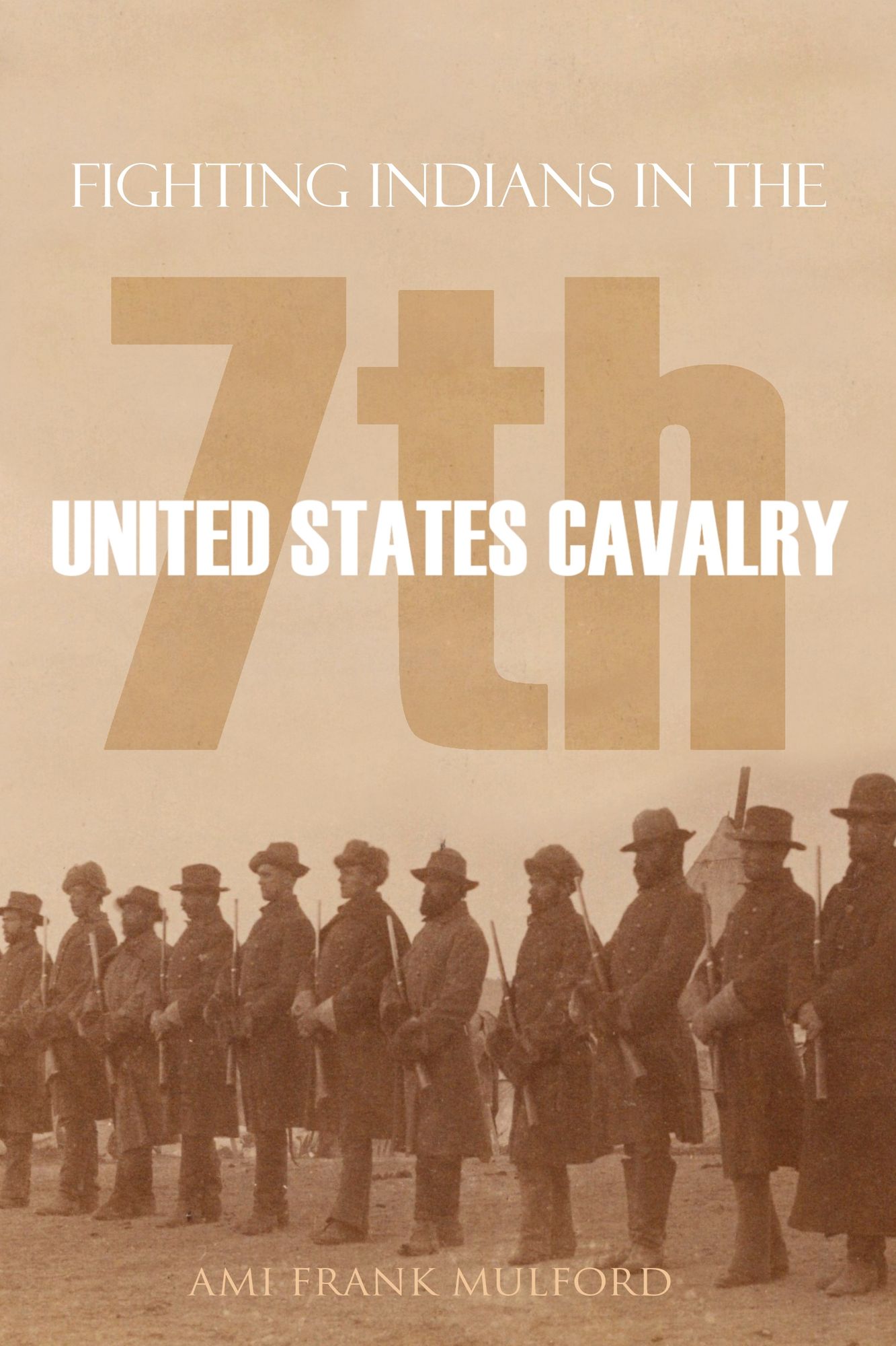 Fighting Indians in the 7th United States Cavalry: By a member of Company "M"