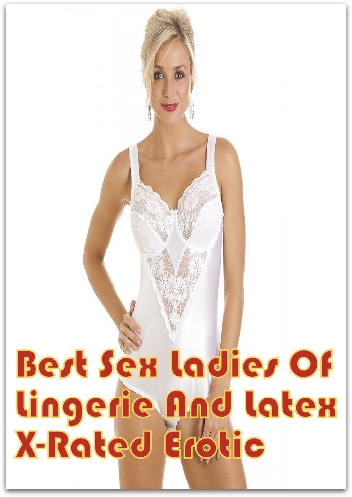 Best Sex Ladies of Lingerie and Latex X-Rated Erotic ( Romance, Erotica, Dare, sex, porn, fetish, bondage, oral, anal, ebony, hentai, domination, erotic photography, erotic sex, adult, xxx, shemale, voyeur, erotic, blowjob )