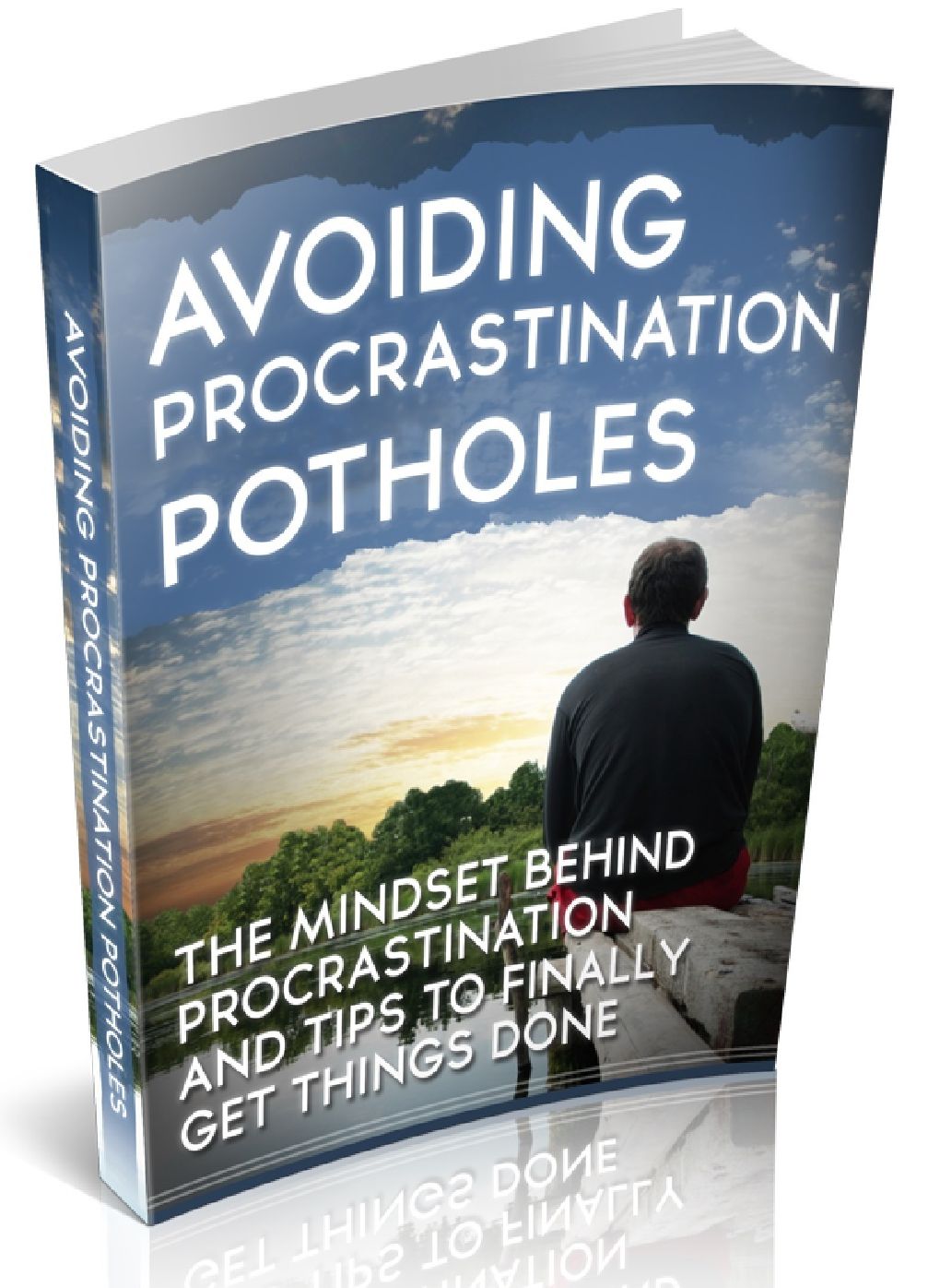 AVOIDING PROCRASTINATION POTHOLES - THE MINDSET BEHIND PROCRASTINATION AND TIPS TO FINALLY GET THINGS DONE