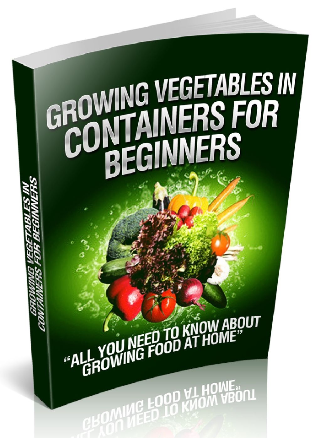 GROWOING VEGETABLES IN CONTAINERS FOR BEGINNERS - ALL YOU NEED TO KNOW ABOUT GROWING FOOD AT HOME