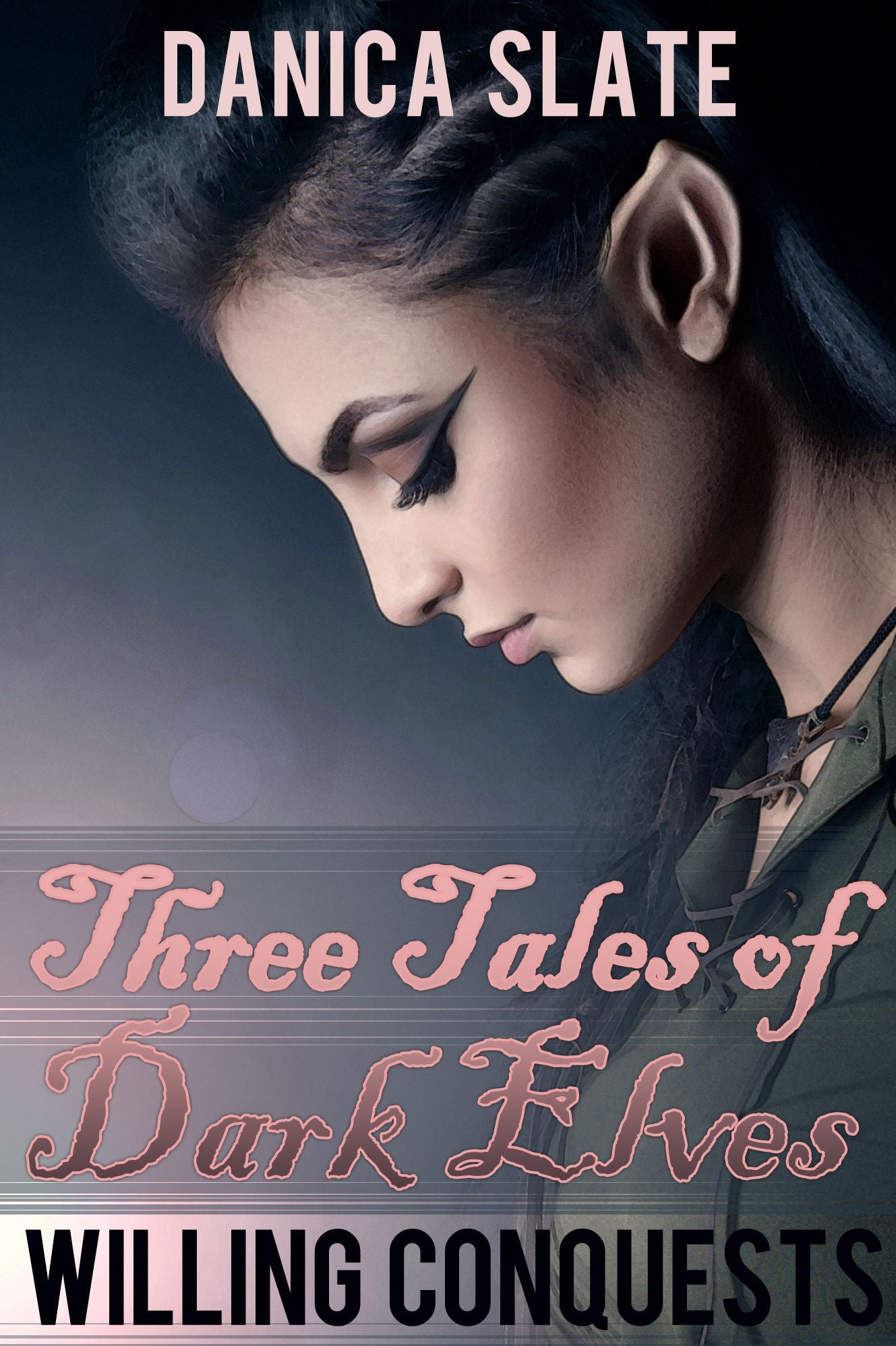 Willing Conquests: Three Tales of Dark Elves