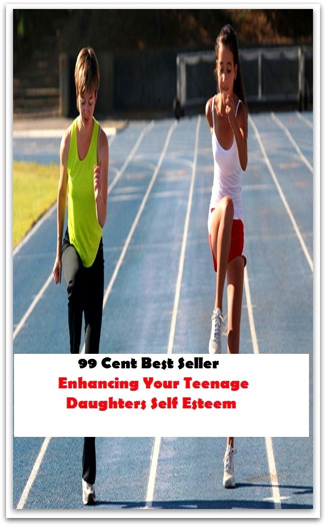 99 Cent Best Seller Enhancing Your Teenage Daughters Self Esteem ( paying attention, wish, admiration, respectfulness, esteem, respect, regard, deference, attentiveness, obedience, gaze, heed, compliments )