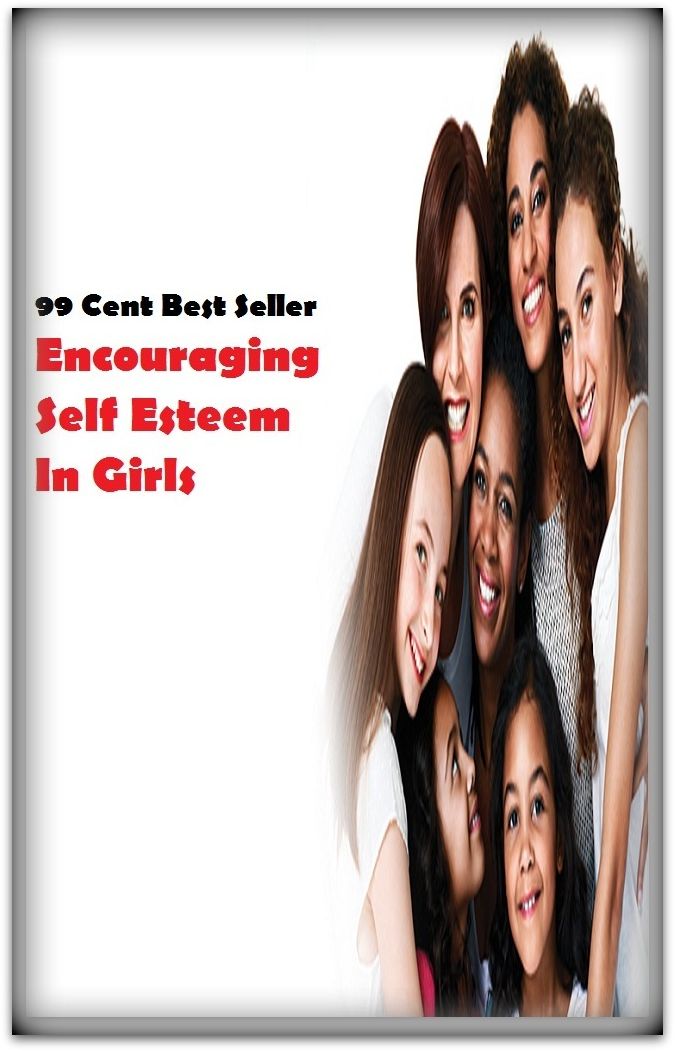 99 Cent Best Seller Encouraging Self Esteem In Girls ( paying attention, wish, admiration, respectfulness, esteem, respect, regard, deference, attentiveness, obedience, gaze, heed, compliments )